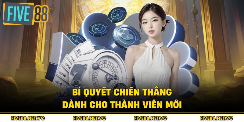 Game Bài Five88 - Sảnh Chơi Đẳng Cấp Nhất 2026 3 Bí quyết chiến thắng dành cho thành viên mới