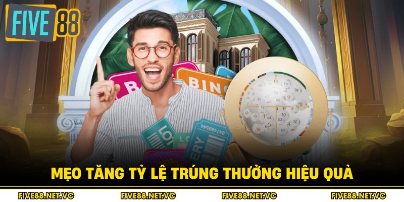 Xổ Số Five88 - Cách Chơi Và Nhận Thưởng Hấp Dẫn 3 Mẹo tăng tỷ lệ trúng thưởng hiệu quả