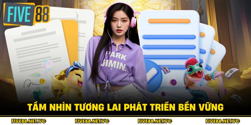 Về Chúng Tôi Five88 - Khám Phá Giá Trị Cốt Lõi Thương Hiệu 4 Tầm nhìn tương lai phát triển bền vững