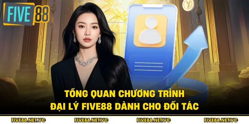 Đại Lý Five88 - Cơ Hội Kinh Doanh Hấp Dẫn 2026 1 Tổng quan chương trình đại lý Five88 dành cho đối tác